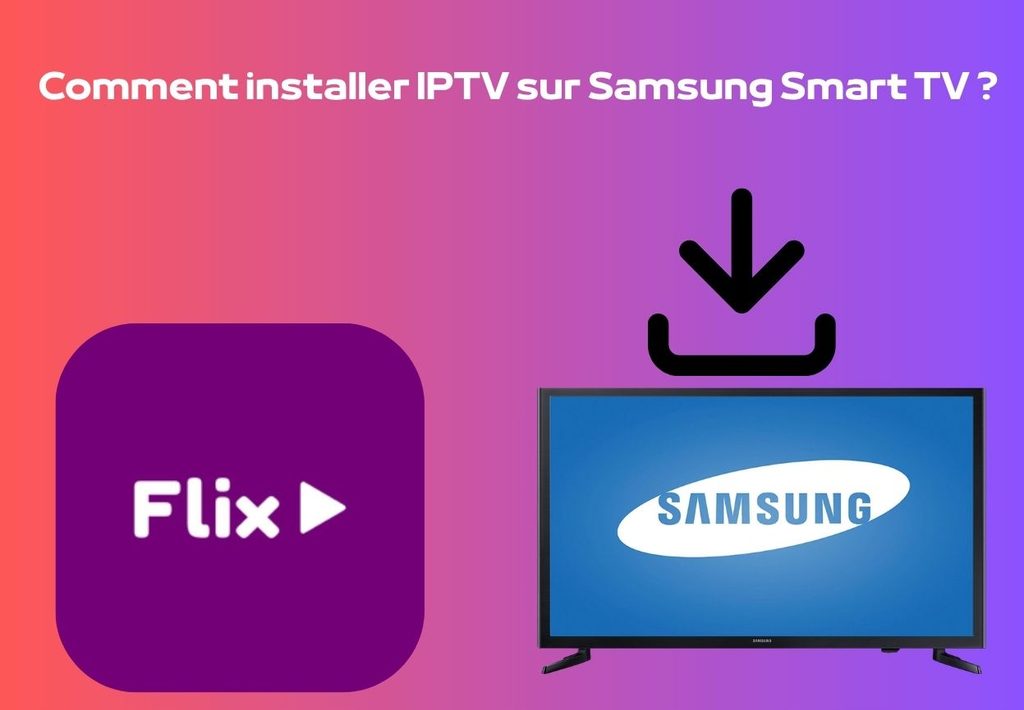 installer IPTV sur Samsung Smart TV
